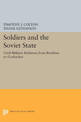 Soldiers and the Soviet State: Civil-Military Relations from Brezhnev to Gorbachev