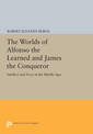 The Worlds of Alfonso the Learned and James the Conqueror: Intellect and Force in the Middle Ages