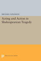 Acting and Action in Shakespearean Tragedy