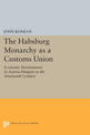 The Habsburg Monarchy as a Customs Union: Economic Development in Austria-Hungary in the Nineteenth Century