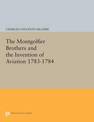 The Montgolfier Brothers and the Invention of Aviation 1783-1784: With a Word on the Importance of Ballooning for the Science of