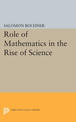 Role of Mathematics in the Rise of Science