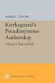 Kierkegaard's Pseudonymous Authorship: A Study of Time and Self