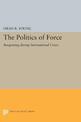 Politics of Force: Bargaining during International Crises