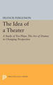 The Idea of a Theater: A Study of Ten Plays, The Art of Drama in Changing Perspective