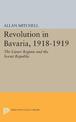 Revolution in Bavaria, 1918-1919: The Eisner Regime and the Soviet Republic