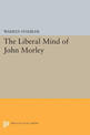 Liberal Mind of John Morley