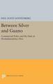 Between Silver and Guano: Commercial Policy and the State in Postindependence Peru