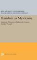 Hasidism as Mysticism: Quietistic Elements in Eighteenth-Century Hasidic Thought