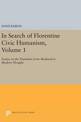 In Search of Florentine Civic Humanism, Volume 1: Essays on the Transition from Medieval to Modern Thought
