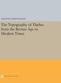 The Topography of Thebes from the Bronze Age to Modern Times