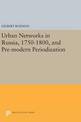 Urban Networks in Russia, 1750-1800, and Pre-modern Periodization