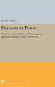 Peasants in Power: Alexander Stamboliski and the Bulgarian Agrarian National Union, 1899-1923