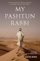 My Pashtun Rabbi: A Jew's Search for Truth, Meaning, And Hope in the Muslim World