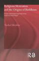 Religious Motivation and the Origins of Buddhism: A Social-Psychological Exploration of the Origins of a World Religion