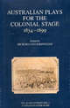 Australian Plays for the Colonial Stage: 1834-1899