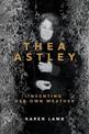 Thea Astley: Inventing Her Own Weather