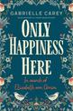 Only Happiness Here: In Search of Elizabeth von Arnim