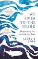 We Swim to the Shark: Overcoming fear one fish at a time