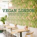 Vegan London: A guide to the capital's best cafes, restaurants and food stores