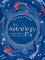 The Astrology Fix: A Modern Guide to Cosmic Self Care: Volume 4