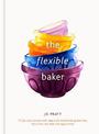 The Flexible Baker: 75 delicious recipes with adaptable options for gluten-free, dairy-free, nut-free and vegan bakes: Volume 4