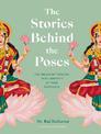 The Stories Behind the Poses: The Indian mythology that inspired 50 yoga postures