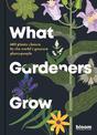 What Gardeners Grow: 600 plants chosen by the world's greatest plantspeople: Volume 6