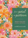 From Petal to Pattern: Design your own floral patterns. Draw on nature.