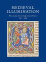 Medieval Illumination: Manuscript Art in England and France 700-1200