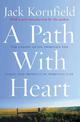 A Path With Heart: The Classic Guide Through The Perils And Promises Of Spiritual Life