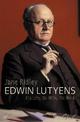 Edwin Lutyens: His Life, His Wife, His Work