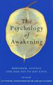 The Psychology of Awakening: Buddhism, Science and Our Day-to-Day Lives