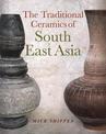 The Traditional Ceramics of South East Asia