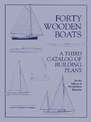 Forty Wooden Boats: A Third Catalogue of Building Plans