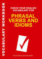 Check Your English Vocabulary for Phrasal Verbs and Idioms: All you need to pass your exams.