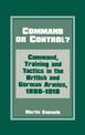 Command or Control?: Command, Training and Tactics in the British and German Armies, 1888-1918