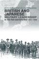 British and Japanese Military Leadership in the Far Eastern War, 1941-45