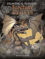 Drawing & Painting Fantasy Beasts: Bring to Life the Creatures and Monsters of Other Realms