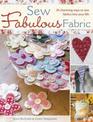 Sew Fabulous Fabric: 20 Charming Ways to Sew Fabrics into Your Life