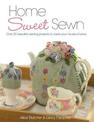 Home Sweet Sewn: Over 20 Beautiful Sewing Projects to Make Your House a Home