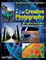 New A-Z of Creative Photography: Over 50 Techniques Explained in Full