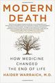 Modern Death: How Medicine Changed The End of Life