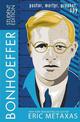 Bonhoeffer Student Edition: Pastor, Martyr, Prophet, Spy