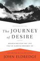 The Journey of Desire: Searching for the Life You've Always Dreamed Of