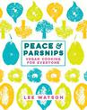 Peace and Parsnips: Vegan Cooking for Everyone