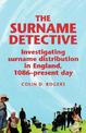 The Surname Detective: Investigating Surname Distribution in England Since 1086