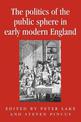 The Politics of the Public Sphere in Early Modern England: Public Persons and Popular Spirits