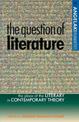 The Question of Literature: The Place of the Literary in Contemporary Theory