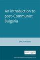 An Introduction to Post-Communist Bulgaria